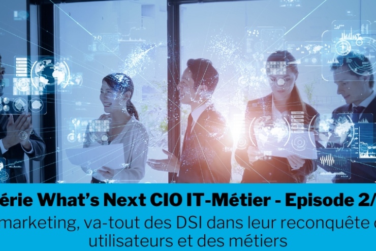 Le marketing va-tout des DSI dans leur reconquête des utilisateurs et des métiers